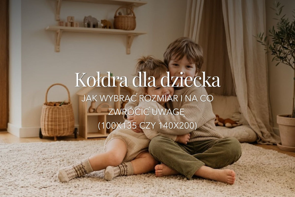 Kołdra dla dziecka – jak wybrać rozmiar i na co zwrócić uwagę? (100x135 czy 140x200)