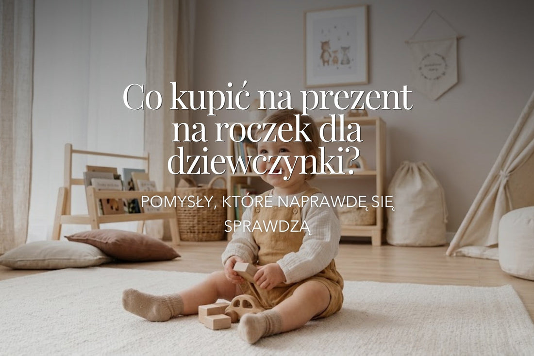 Co kupić na prezent na roczek dla dziewczynki? Pomysły, które naprawdę się sprawdzą