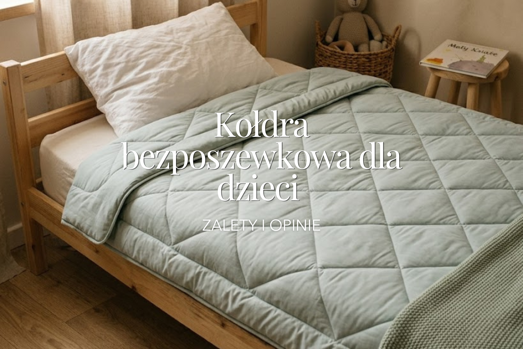 Kołdra bezposzewkowa dla dzieci: zalety i opinie