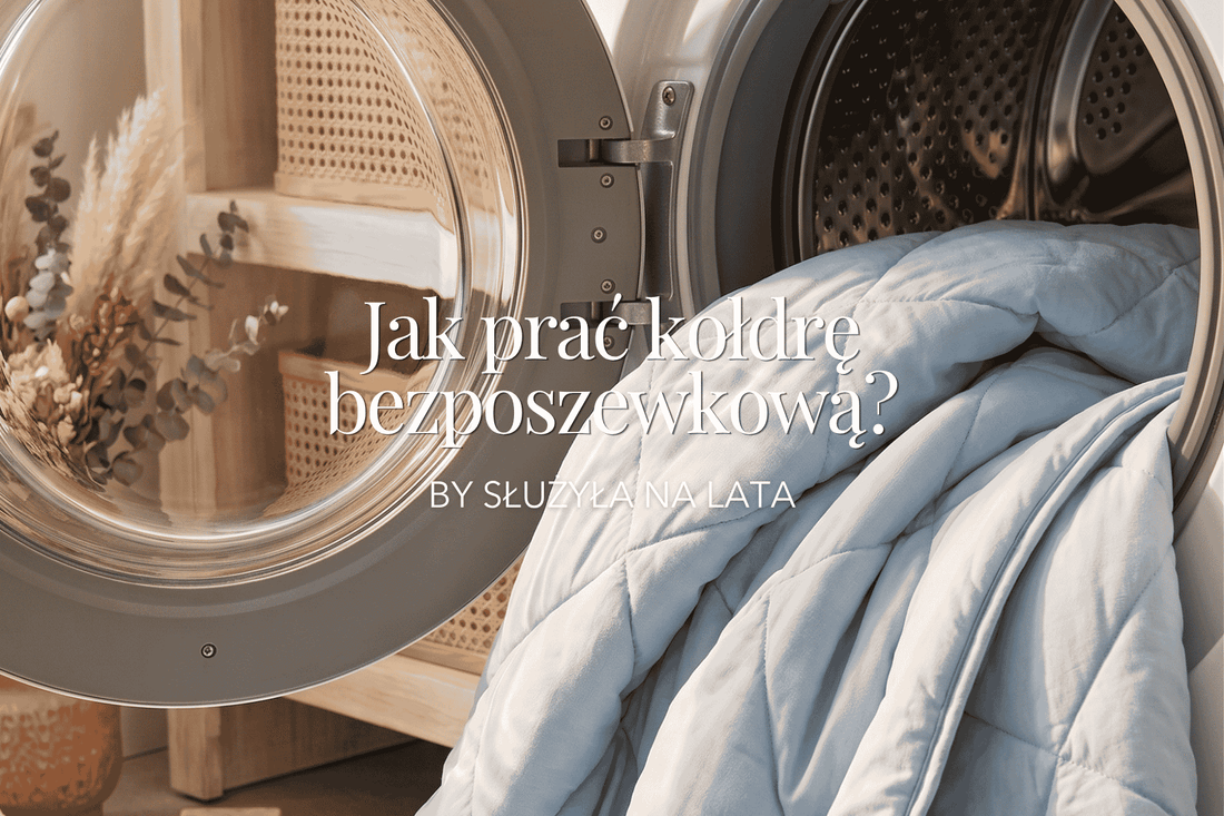 Jak prać kołdrę bezposzewkową bez zniszczeń?