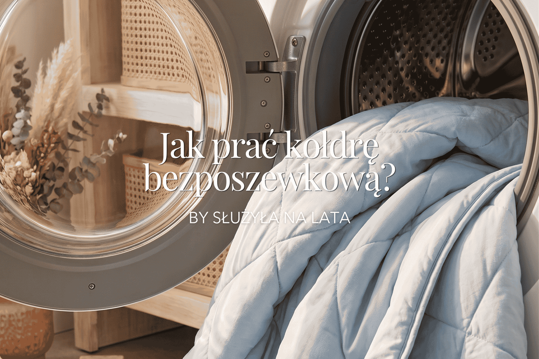 Jak prać kołdrę bezposzewkową bez zniszczeń?