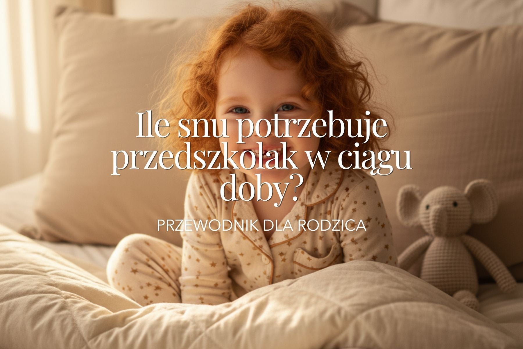 Ile snu potrzebuje przedszkolak w ciągu doby? Przewodnik dla rodzica